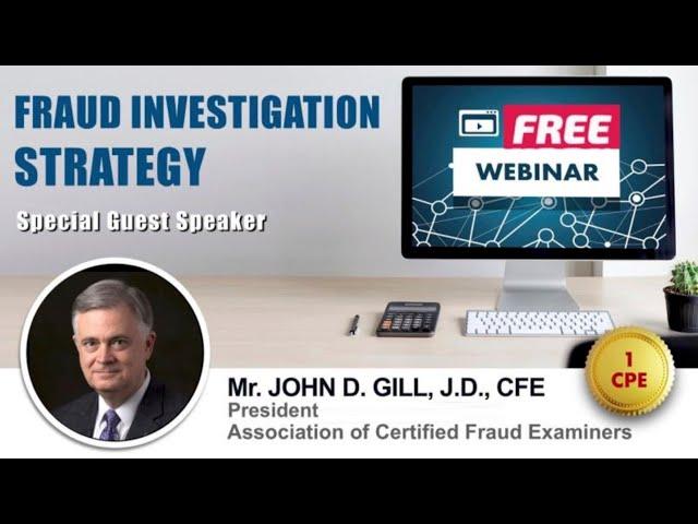 FRAUD INVESTIGATION STRATEGY with Mr. JOHN D. GILL