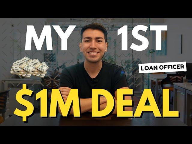 How I Closed My First $1M Deal As A Loan Officer