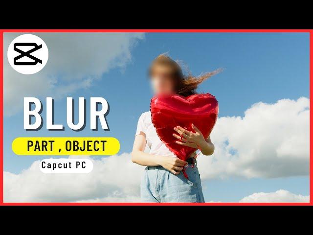 How to Blur a Part of a Video in CapCut PC 