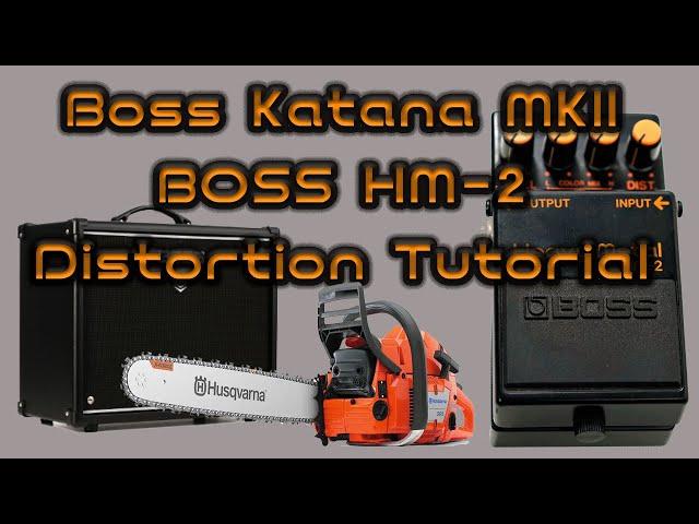 Boss HM-2 Heavy Metal Distortion Tutorial For Katana MKII - "The Saw Is Family"