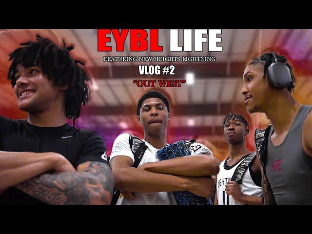 EYBL LIFE ft. New Heights Lightning VLOG #2 'OUT WEST'