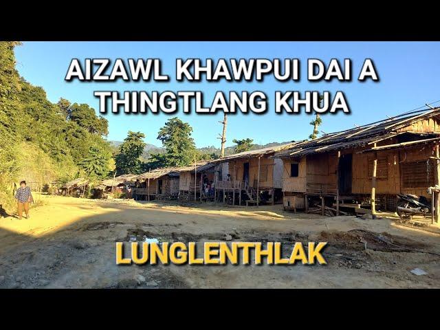 AIZAWL KHAWPUI DAI A THINGTLANG KHUA LUNGLENTHLAK