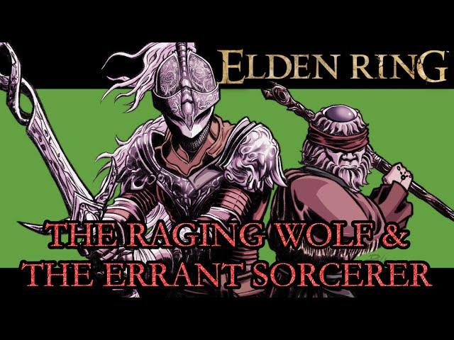 Elden Ring Lore - The Raging Wolf & The Errant Sorcerer