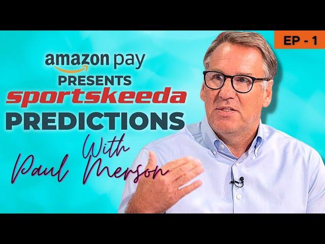 Amazon Pay Presents Sportskeeda Predictions With Paul Merson EP 1