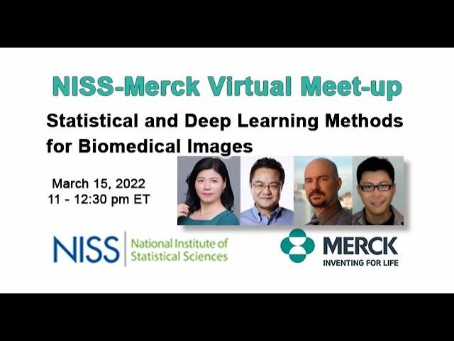 NISS/Merck Meetup on Statistical and Deep Learning Methods for Biomedical Images