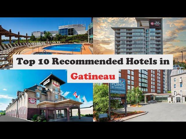 Top 10 Recommended Hotels In Gatineau | Best Hotels In Gatineau