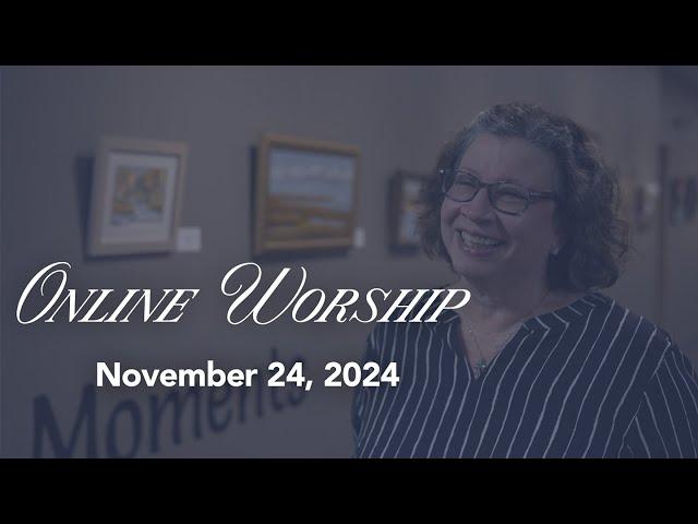 Online Worship November 24, 2024