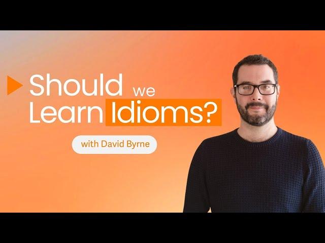 Should we learn Idioms?