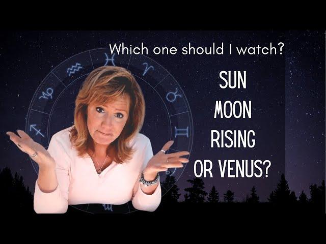 Which Do I Watch? My Sun Moon Rising or Venus sign?