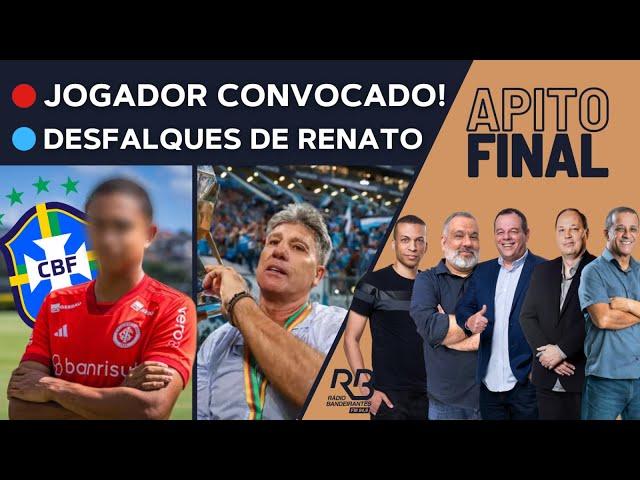 INTER COM LATERAIS RESERVAS | DESFALQUES DO GRÊMIO NA DATA FIFA | Apito Final (12/11/2024)