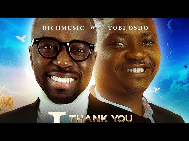 RICHMUSIC FT. TOBI OSHO - THANK YOU LORD