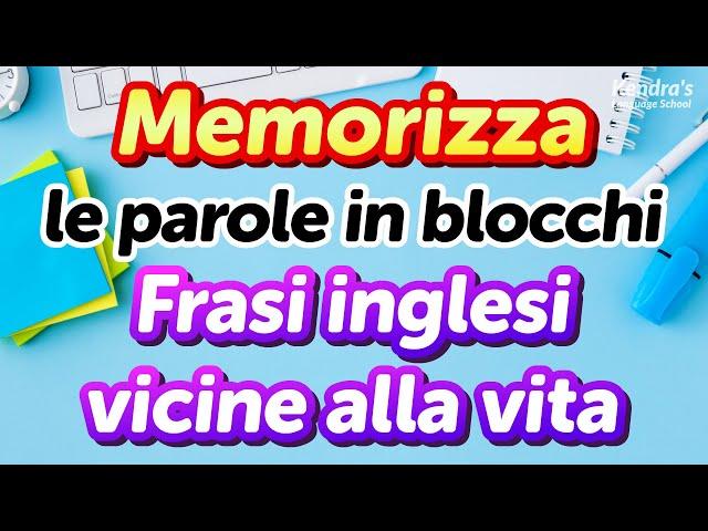 Memorizza le parole in blocchi! 500 frasi pratiche in inglese per l'uso quotidiano