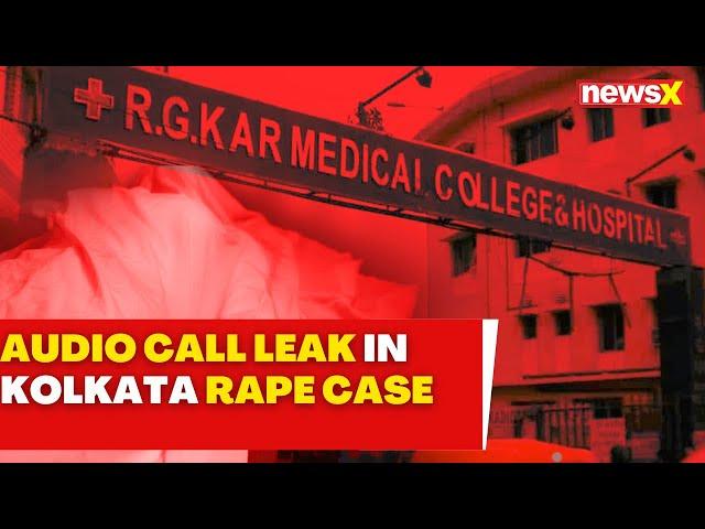 Kolkata Rape: After WhatsApp Chat, Call Audio Leaked In Kolkata Doctor Rape Case | NewsX Exclusive