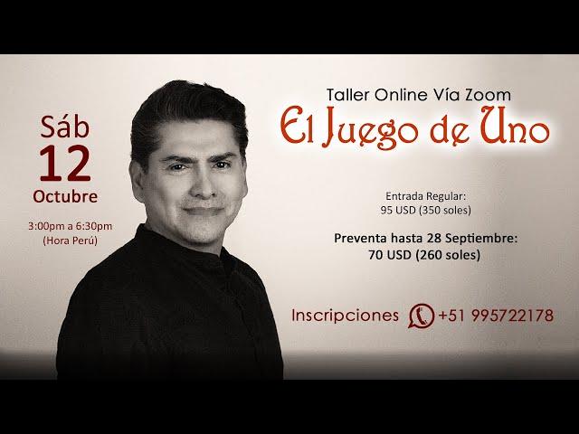 2° Introducción taller "EL JUEGO DE UNO" Sáb 12 octubre de 3:00pm a 6:30pm (Hora Perú) Vía Zoom