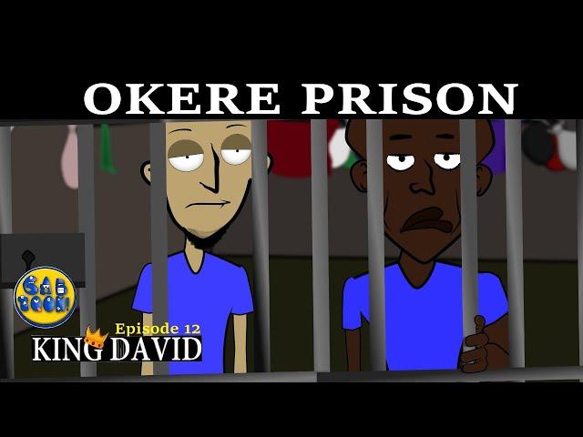 OKERE PRISON (KingDavid Episode 12)