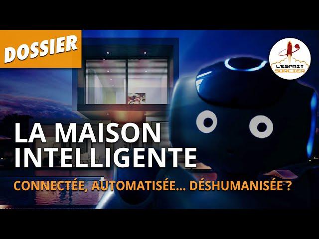 DOMOTIQUE : LA MAISON INTELLIGENTE - Dossier #20 - L'Esprit Sorcier