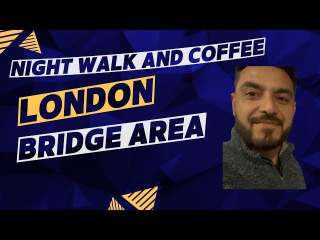 Night Coffee and Walk | London bridge | Tower bridge