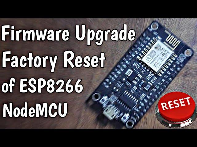 Reset NodeMCU ESP8266 To Factory Default | Firmware Upgrade | Step-by-Step guide