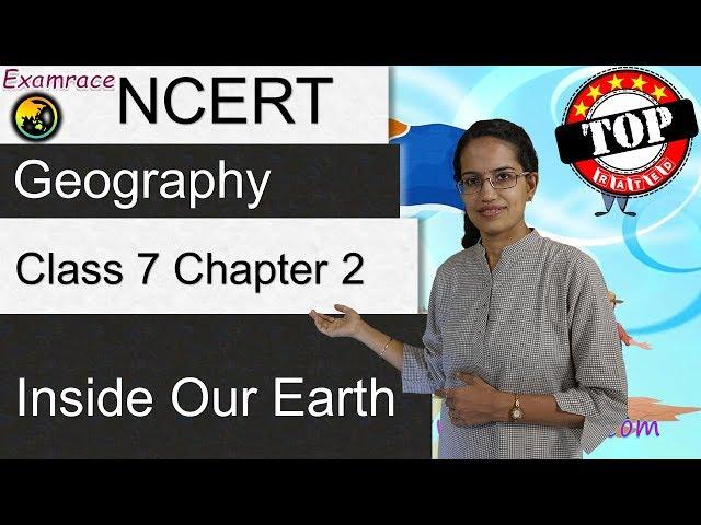 NCERT Class 7 Geography Chapter 2: Inside our Earth (Examrace - Dr. Manishika) | English | CBSE