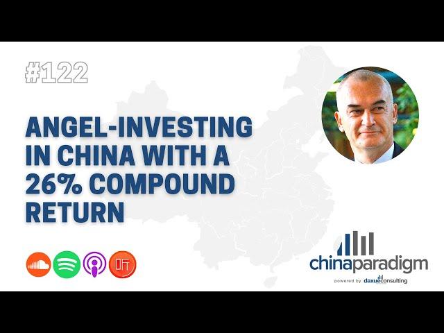 China Paradigm 122: Angel-investing in China with a 26% compound return