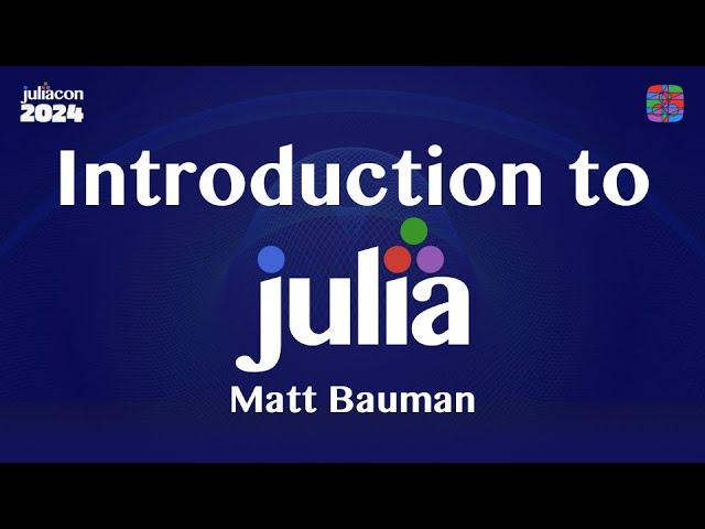 Introduction to Julia | Matt Bauman | JuliaCon 2024