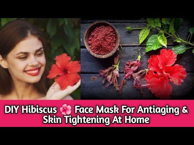 DIY Hibiscus Face Mask for Glowing, Clear & Youthful Skin | Anti-Aging Hibiscus Face Pack Recipe