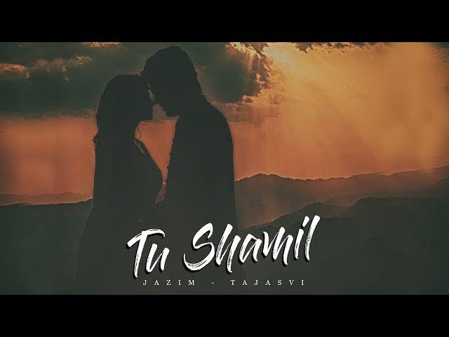 Tu Shamil Video Song | Jazim Sharma | Himani Kapoor | Latest Hindi Song | Jazim Productions