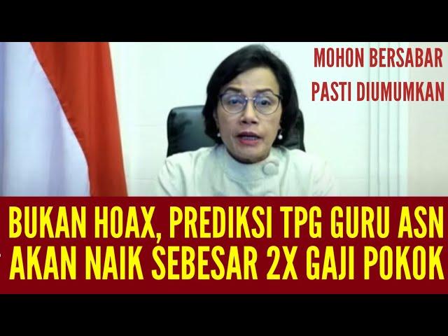 KABAR BAIK | PREDIKSI TPG NAIK 2 KALI GAJI POKOK KARENA USULAN KENAIKAN 200 PERSEN