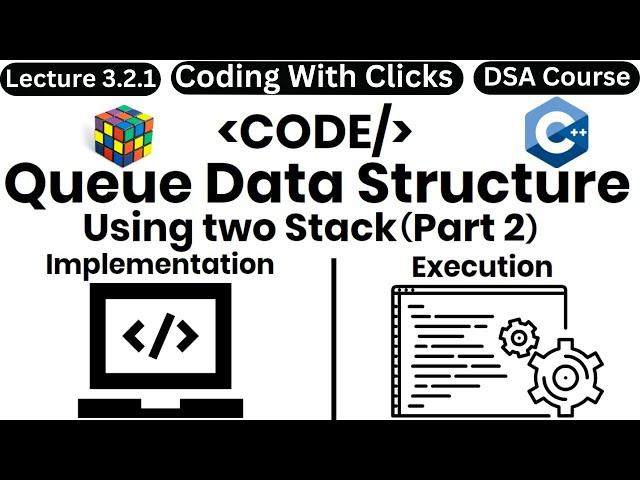 Queue Implementation using two Stacks | Queue using two Stacks | Data Structures Playlist