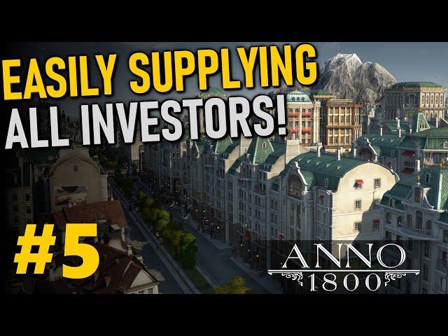 FILLING INVESTOR NEEDS! - Anno 1800 MEGACITY Beauty Build | Part 5