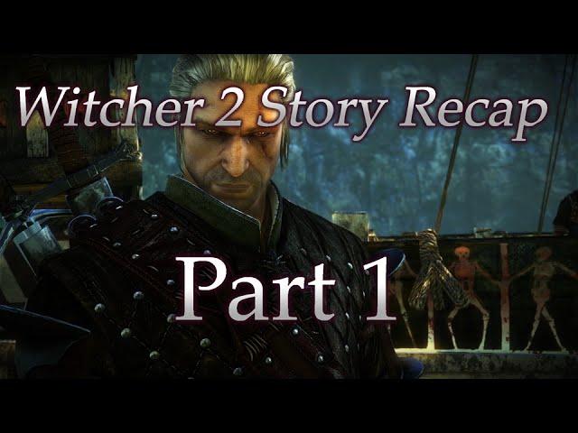 Witcher 2 Story Recap: Prologue & Chapter 1