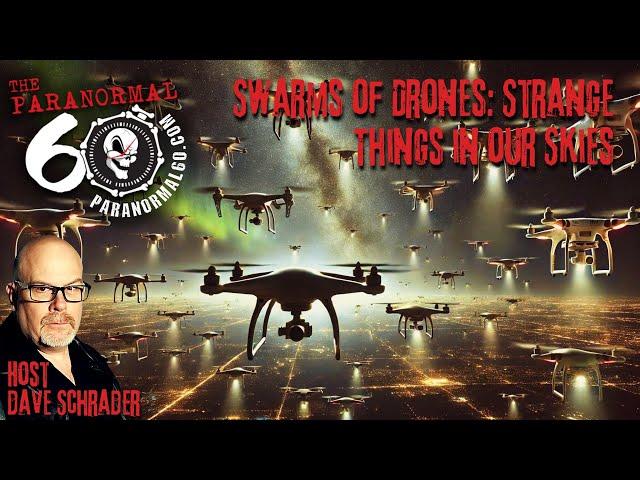 Swarms of Drones: Strange Things in our Skies - The Paranormal 60