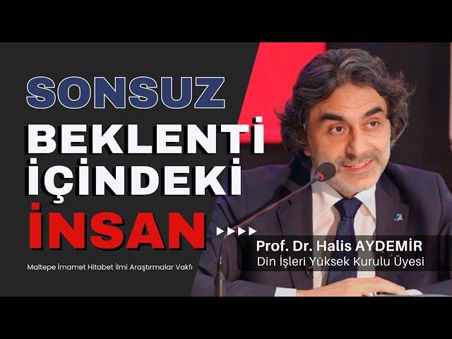 Sonsuz Beklenti İçindeki İnsan I 23.05.2024 I Maltepe İmamet Hitabet İlmi Araştırmalar Vakfı