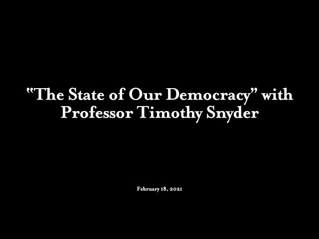 The State of Our Democracy, featuring Timothy Snyder