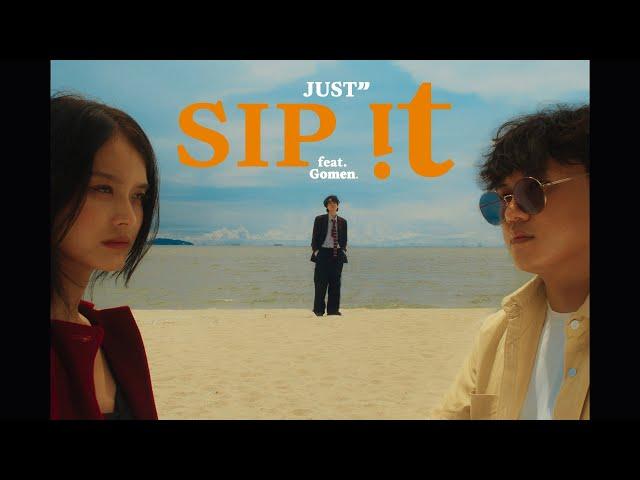 JUST” - Sip it feat Gomen. [Music Video] [EN/TH/VN]