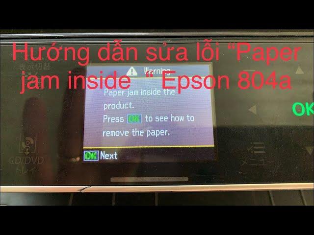 Hướng dẫn sửa lỗi "fix paper jam inside the product "epson 804a -fix error paper jam epson 804a easy