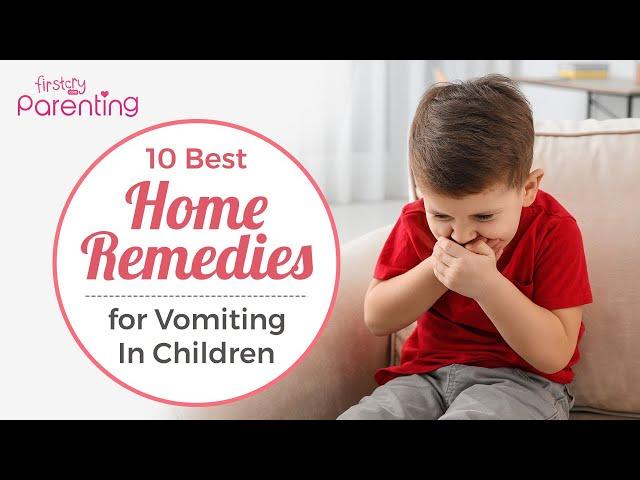 10 Best Home Remedies For Vomiting in Children