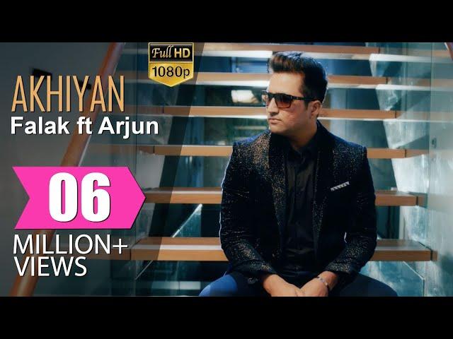 Akhiyan | Falak ft Arjun | Official Full Video