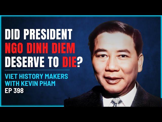 398 - Viet History Makers - Did President Ngô Đình Diệm Deserve to Die?