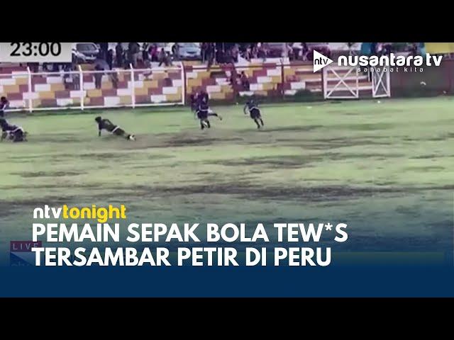 Mengerikan! Detik-detik Pemain Sepak Bola Tumbang Tersambar Petir Saat Bertanding! | NTV TONIGHT