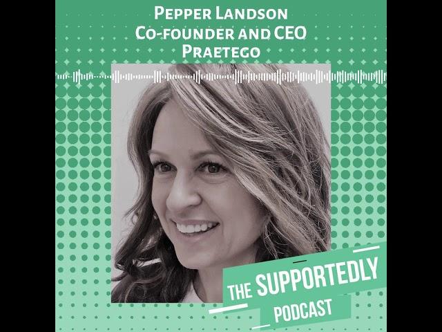 Supportedly Podcast: Improving Your Leadership Skills with Praetego Co-Founder Pepper Landson