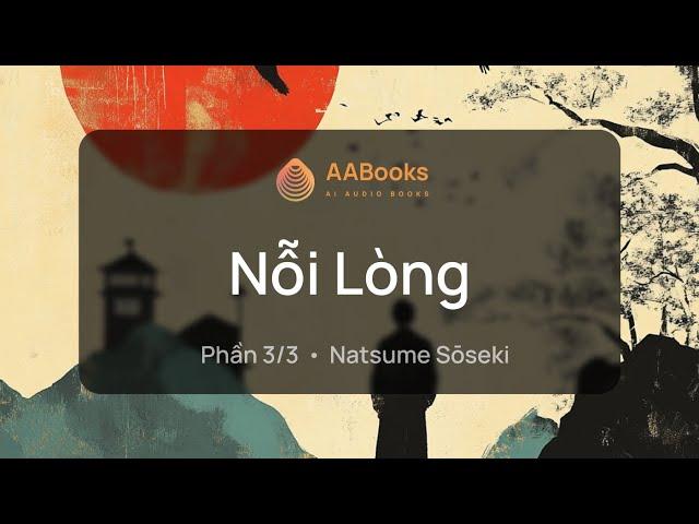 Nỗi Lòng | Phần 3/3 | Natsume Sōseki | AABooks