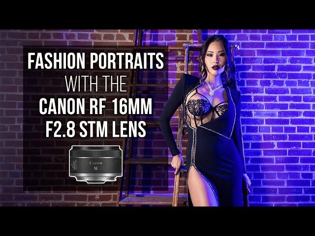 Stunning Fashion Portraits with the Canon RF16mm Lens