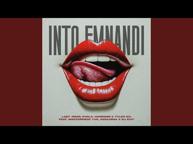 Lady Amar, Khalil Harrison, Tyler ICU - Into Emnandi feat. Masterpiece YVK, Ceeka RSA & DJ Exit