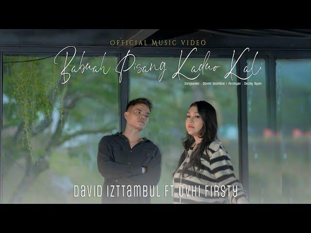 David Iztambul & Ovhi Firsty - Babuah Pisang Ka Duo Kali  [Official Music Video]