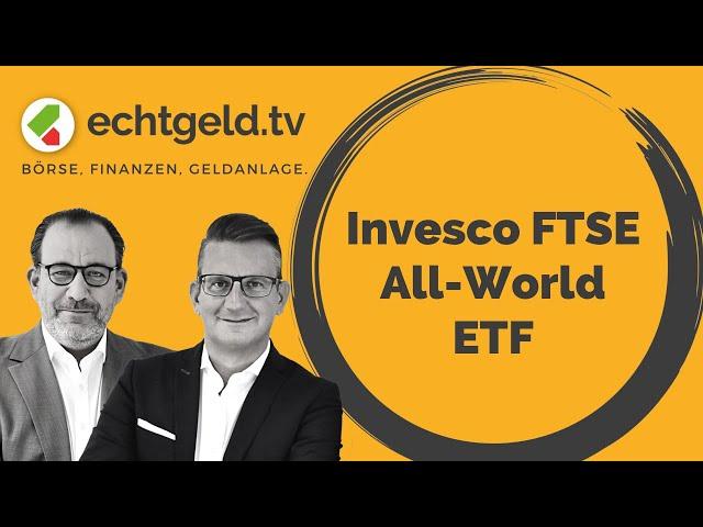 Invesco FTSE All-World ETF | echtgeld.tv vom 05.07.2024