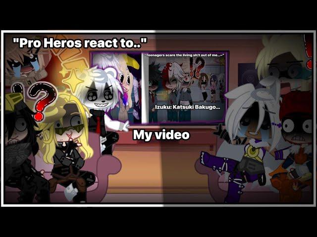 "Pro Heros react to.." 《My AU》 + {!My video¡}