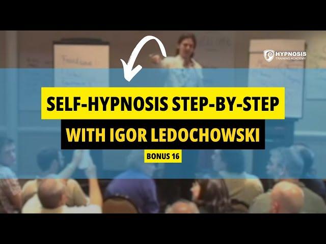 Igor Ledochowski's Self-Hypnosis Tutorial: How To Hypnotize Yourself Step-By-Step | Bonus 16