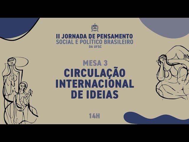 Mesa 3 (27/11) - II Jornada do Pensamento Social e Político Brasileiro da UFSC