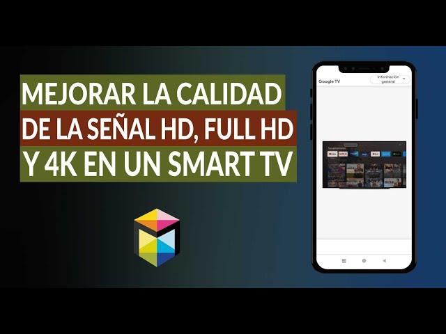 Cómo Mejorar la Calidad de la Señal HD, Full HD y 4k en un Smart TV | Configurar Smart TV